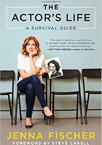 The Actor's Life: A Survival Guide - Jenna Fischer