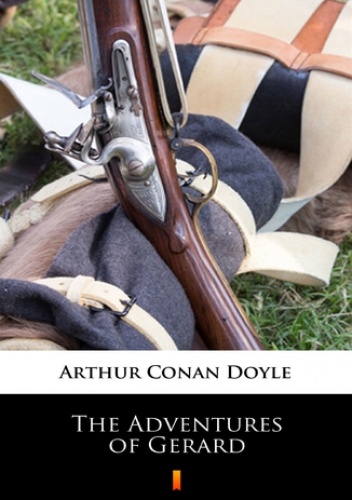 The Adventures of Gerard - Arthur Conan Doyle