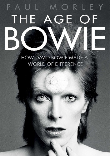 The Age of Bowie - Paul Morley