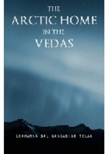 The Arctic Home in the Vedas - Bal Gangadhar Tilak