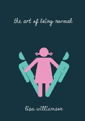 The Art of Being Normal - Lisa Williamson