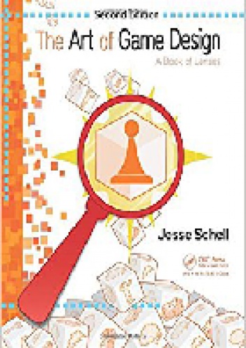 The Art of Game Design. A Book of Lenses - Jesse Schell
