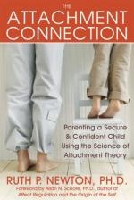 The Attachment Connection: Parenting a Secure and Confident Child Using the Science of Attachment Theory - Ruth Newton