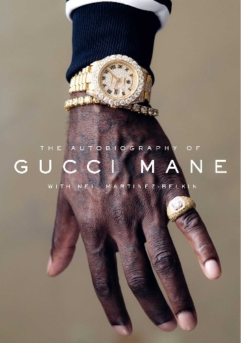 The Autobiography of Gucci Mane - Neil Martinez-Belkin, Radric Davis
