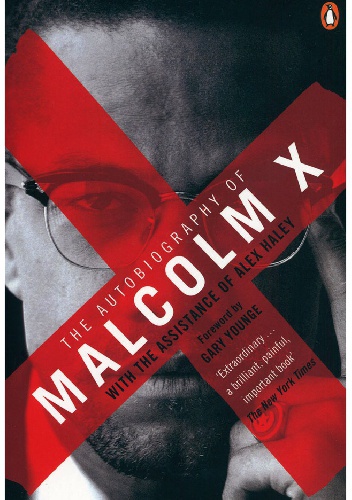 The Autobiography of Malcolm X - Malcolm X.