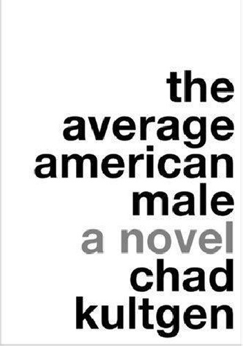 The Average American Male - Chad Kultgen