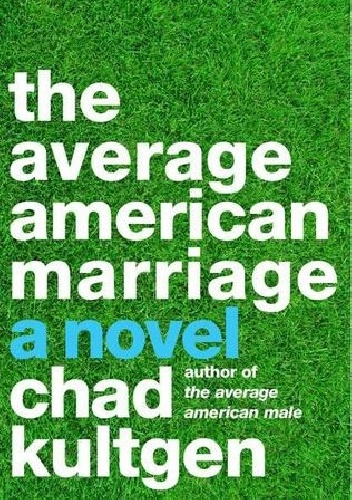 The Average American Marriage - Chad Kultgen