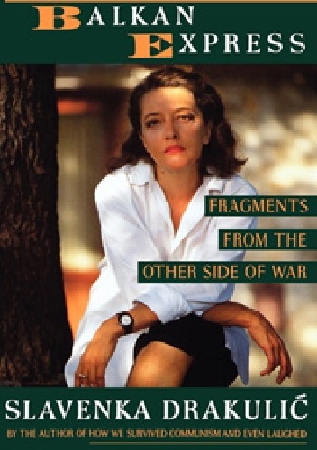 The Balkan Express: Fragments from the Other Side of War - Slavenka Drakulić