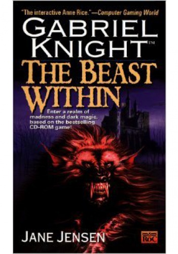 The Beast Within: A Gabriel Knight Mystery - Jane Jensen