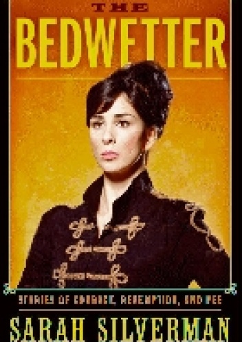 The Bedwetter - Sarah Silverman