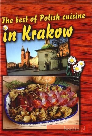 The Best Of Polish Cuisine In Krakow - praca zbiorowa