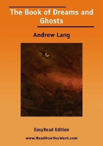 The Book of Dreams and Ghosts - Andrew Lang