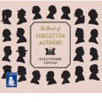The Book of Forgotten Authors - Christopher Fowler