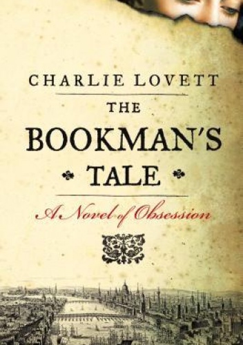 The Bookman's Tale: A Novel of Obsession - Charlie Lovett