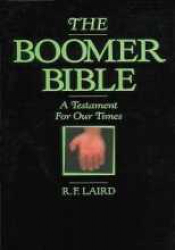The Boomer Bible. A Testament For Our Times - R. F. Laird