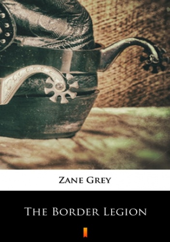 The Border Legion - Zane Grey