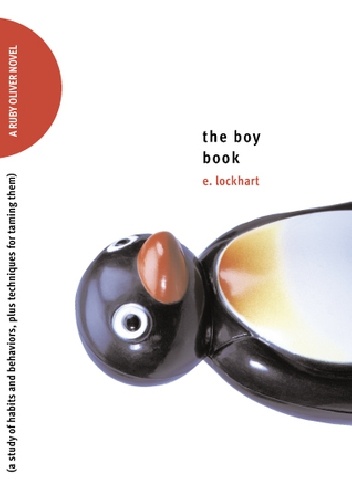 The Boy Book: A Study of Habits and Behaviors, Plus Techniques for Taming Them - E. Lockhart