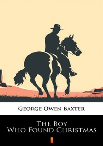 The Boy Who Found Christmas - Owen Baxter George