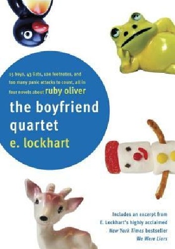 The Boyfriend Quartet: 15 Boys, 43 Lists, 120 Footnotes, and Too Many Panic Attacks to Count, All in Four Novels about Ruby Oliver - E. Lockhart