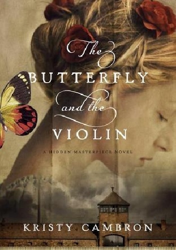The Butterfly and the Violin - Kristy Cambron