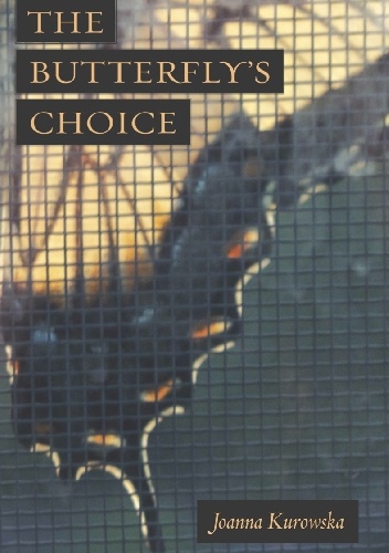 The Butterfly's Choice - Joanna Kurowska