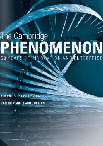 The Cambridge Phenomenon, 50 Years of Innovation and Enterprise - Charles Cotton