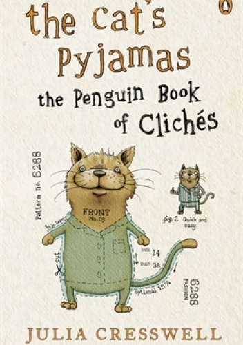 The Cat's Pyjamas: The Penguin Book of Clichés - Julia Cresswell