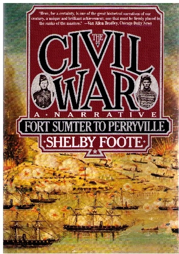 The Civil War: A Narrative (Volume 1 - Fort Sumter to Perryville) - Shelby Foote