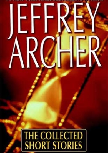 The Collected Short Stories - Jeffrey Archer