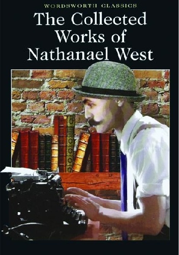 The Collected Works of Nathanael West - Nathanael West