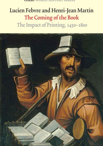 The Coming of the Book: The Impact of Printing, 1450-1800 - Lucien Febvre, Henri Jean Martin