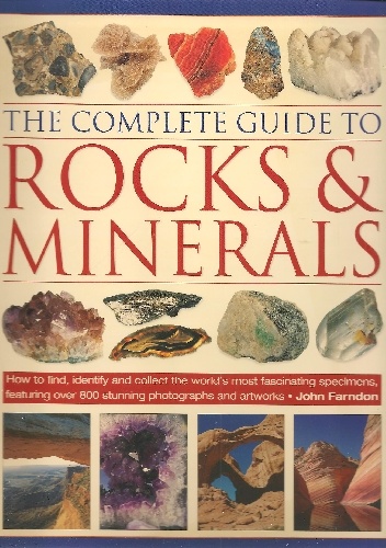 The Complete Guide to Rocks & Minerals - John Farndon