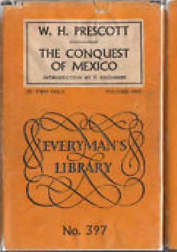 The Conquest of Mexico volume 1 (Everyman's Library) - William H. Prescott