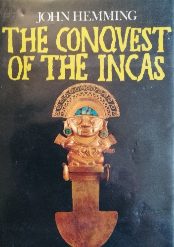 The Conquest of the Incas - John Hemming