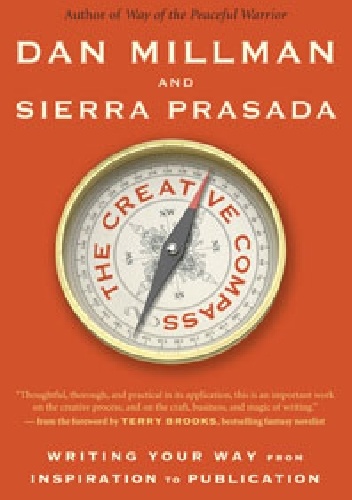 The Creative Compass. Writing Your Way from Inspiration to Publication - Dan Millman, Sierra Prasada