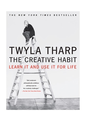 The Creative Habit: Learn It and Use It for Life - Twyla Tharp
