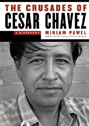 The Crusades of Cesar Chavez - Miriam Pawel