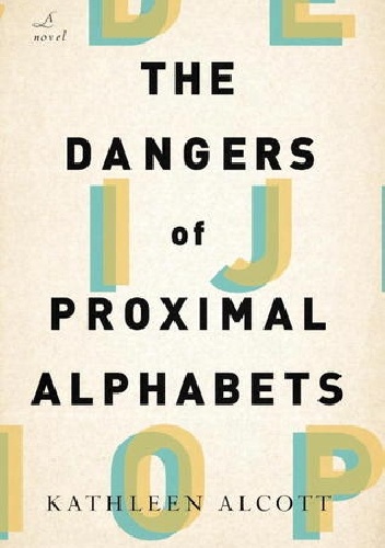 The Dangers of Proximal Alphabets - Kathleen Alcott