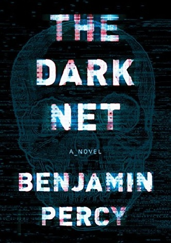 The Dark Net - Benjamin Percy