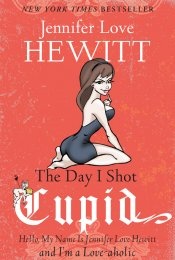 The Day I Shot Cupid - Jennifer Love Hewitt