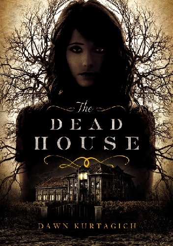 The Dead House - Dawn Kurtagich