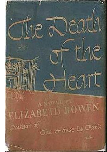The Death of the Heart - Elizabeth Bowen
