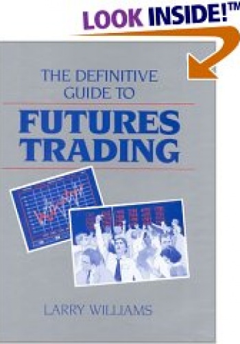 The Definitive Guide To Futures Trading (Volume I) - Larry Williams