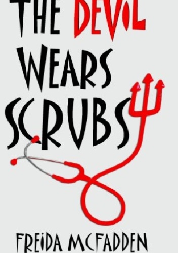 The Devil Wears Scrubs - Freida McFadden