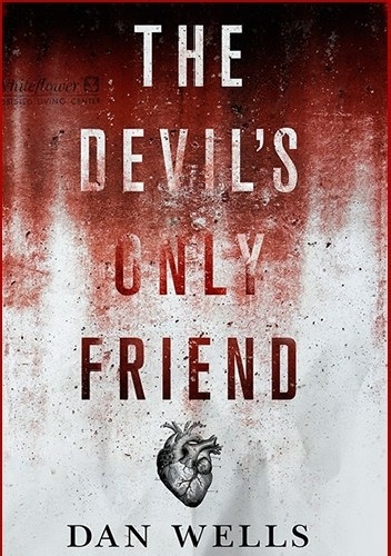 The devil's only friend - Dan Wells