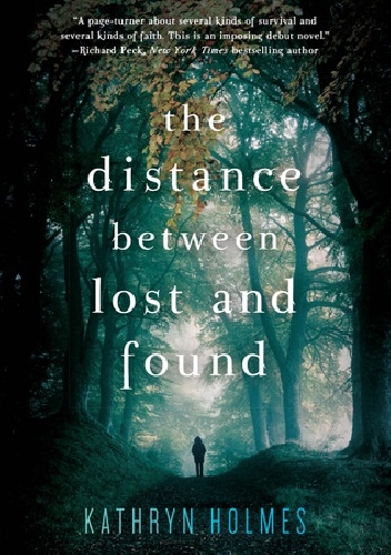 The Distance Between Lost and Found - Kathryn Holmes