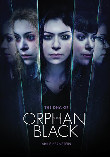 The DNA of Orphan Black - Abbie Bernstein