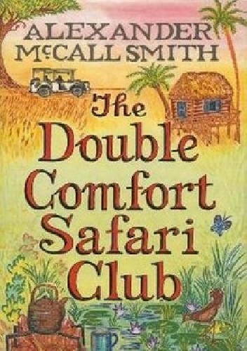 The Double Comfort Safari Club - Alexander McCall Smith