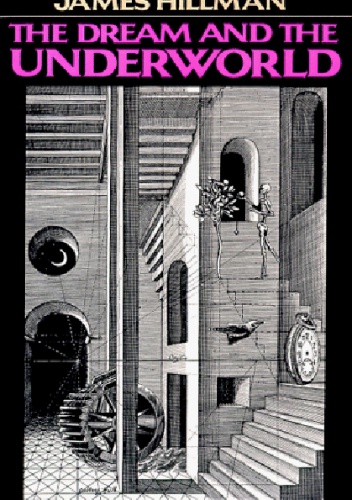 The Dream and the Underworld - James Hillman