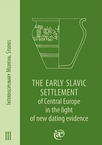 The Early Slavic Settlement of Central Europe in the light of new dating evidence